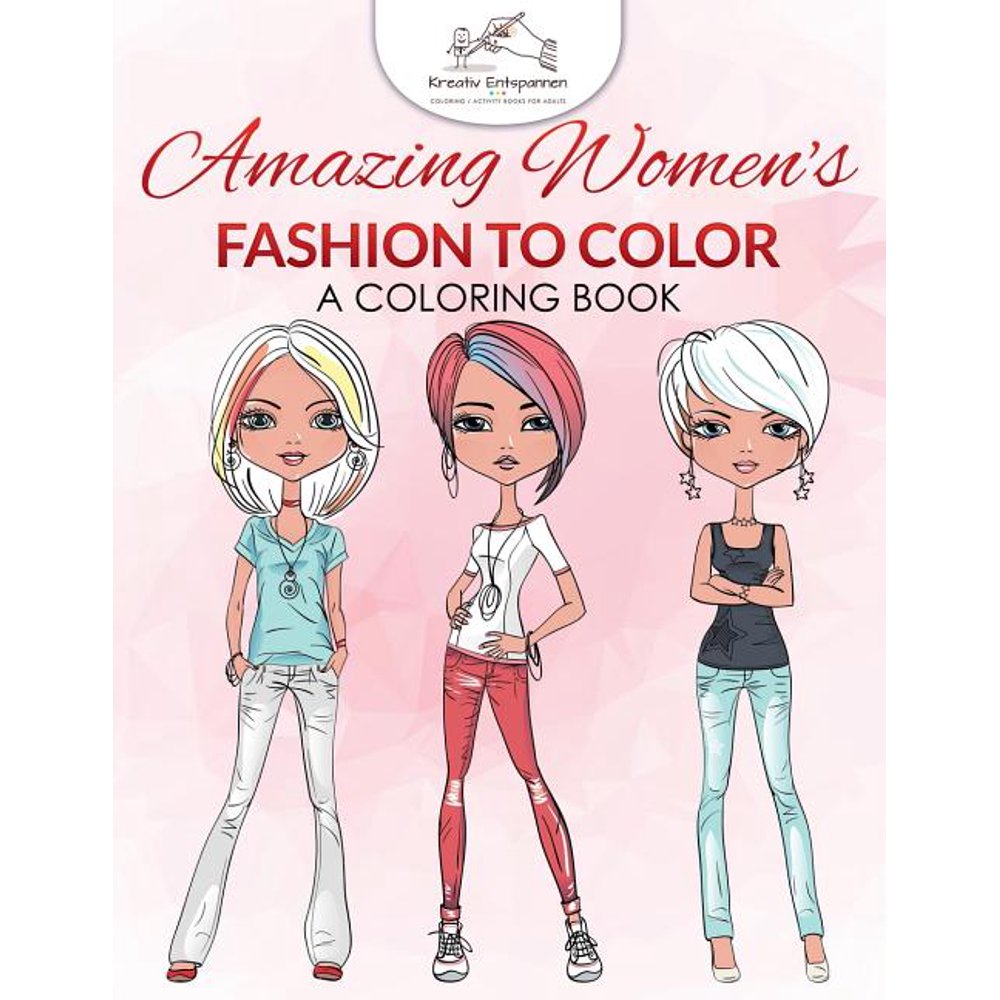 Amazing Women's Fashion to Color : A Coloring Book - Walmart.com ...