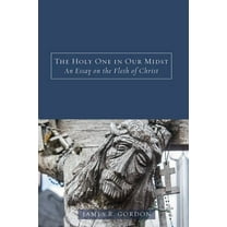The Holy One in Our Midst: An Essay on the Flesh of Christ, (Paperback)