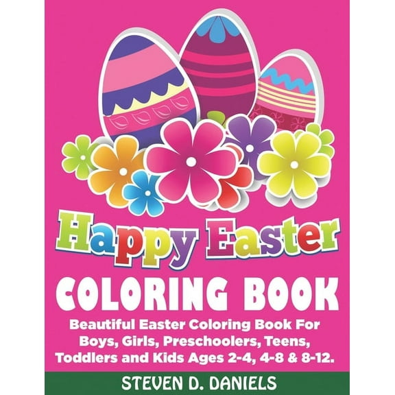 Easter Coloring Book for Kids Happy Easter Coloring Book: Beautiful Easter Coloring Book For Boys, Girls, Preschoolers, Teens, Toddlers and Kids Ages , Book 3, (Paperback)