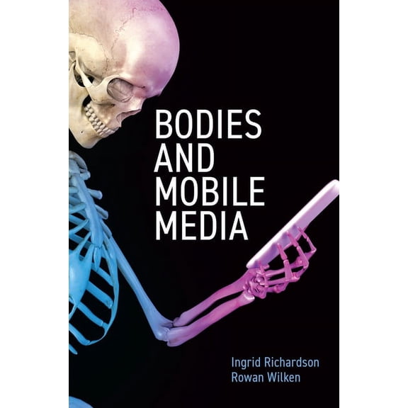 Bodies and Mobile Media, (Hardcover)