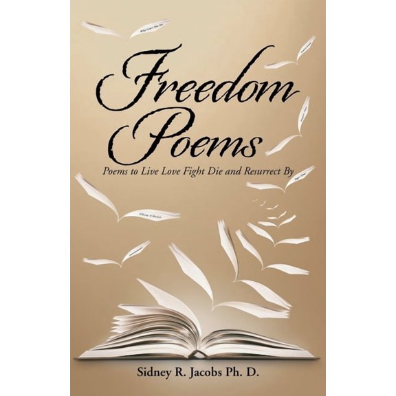 Freedom Poems: Poems to Live Love Fight Die and Resurrect By, (Paperback)
