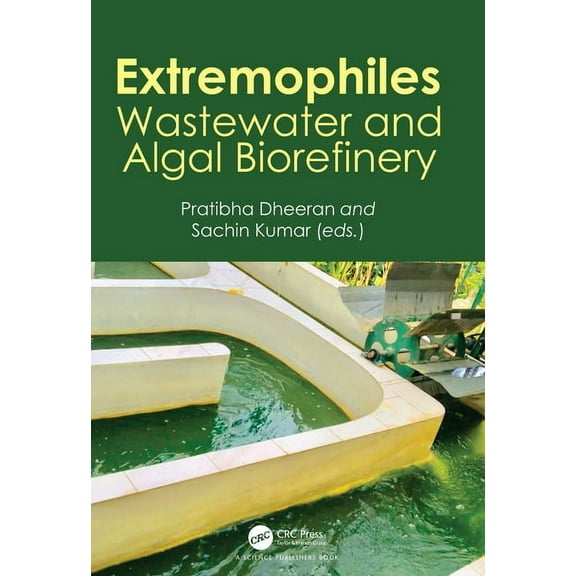 Extremophiles: Wastewater and Algal Biorefinery, (Hardcover)