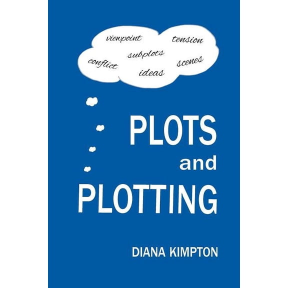Plots and Plotting: How to create stories that work, (Paperback)