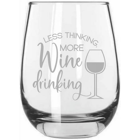 

Less Thinking More Wine Drinking Wine Lover Etched 15.25oz Libbey Stemless Wine Glass