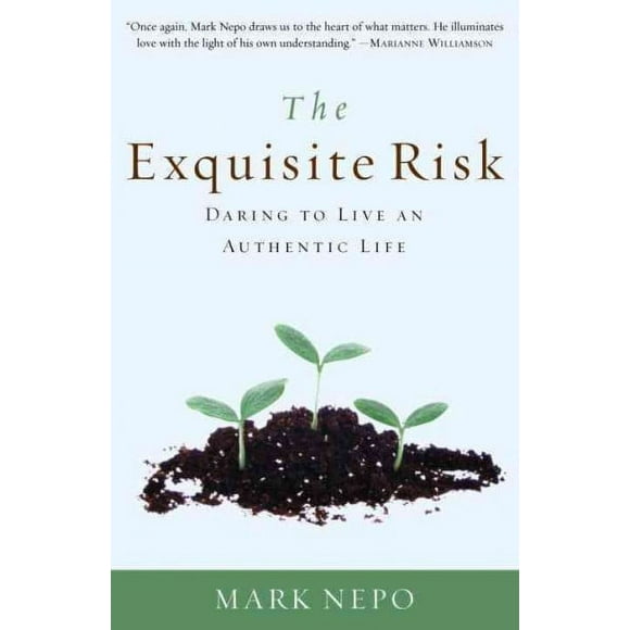 Pre-owned Exquisite Risk : Daring to Live an Authentic Life, Paperback by Nepo, Mark, ISBN 0307335844, ISBN-13 9780307335845