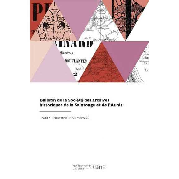 Bulletin de la Société Des Archives Historiques de la Saintonge Et de l'Aunis (Paperback)
