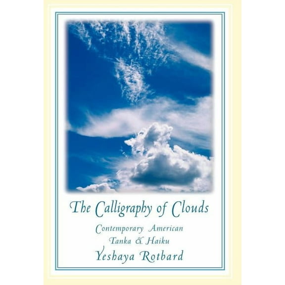 The Calligraphy of Clouds: Contemporary American Tanka & Haiku, (Hardcover)