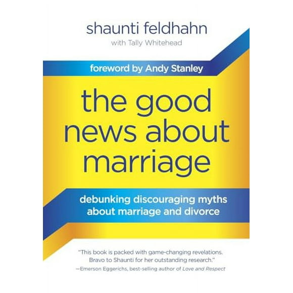 Pre-Owned: The Good News About Marriage: Debunking Discouraging Myths about Marriage and Divorce (Hardcover, 9781601425621, 1601425627)