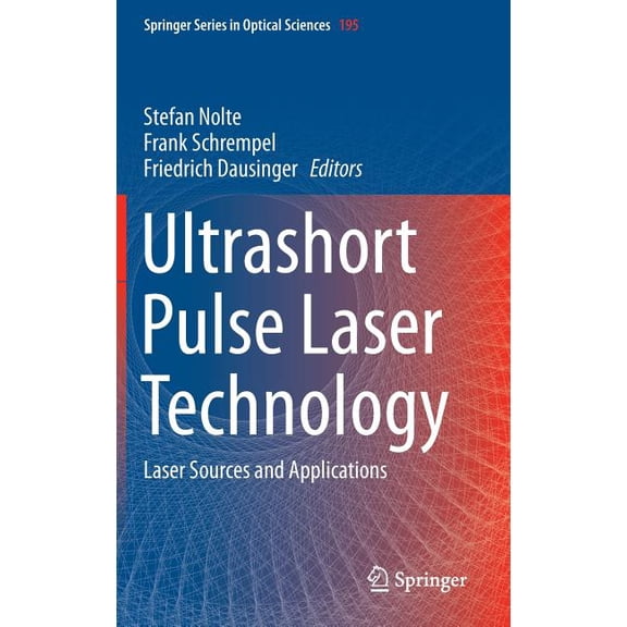 Springer Optical Sciences Ultrashort Pulse Laser Technology: Laser Sources and Applications, Book 195, (Hardcover)