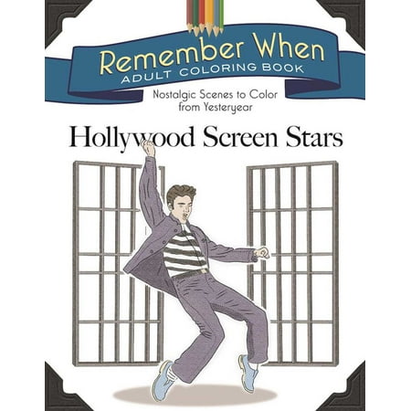 Remember When Adult Coloring Book: Hollywood Screen Stars : Nostalgic Scenes to Color from