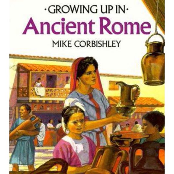 Pre-Owned Growing Up In Ancient Rome (Growing Up In series) (Paperback) 0816727228 9780816727223