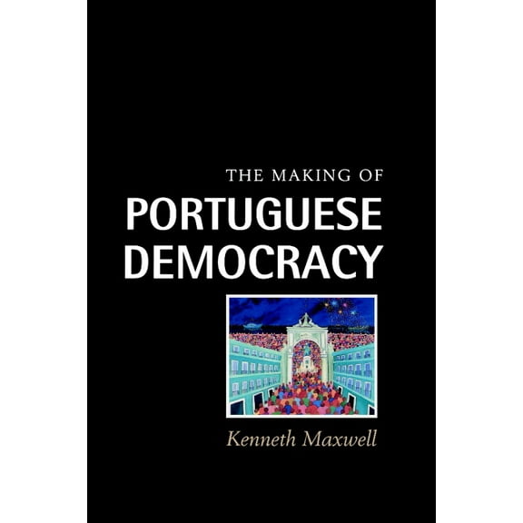 The Making of Portuguese Democracy, (Hardcover)