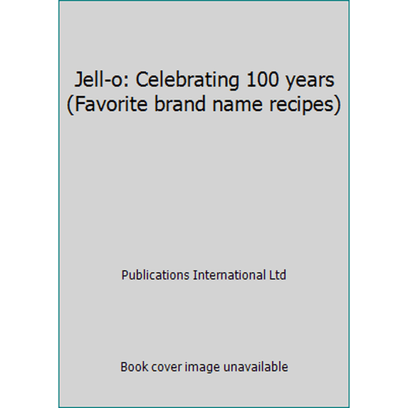 Pre-Owned Jell-o: Celebrating 100 years (Favorite brand name recipes) (Hardcover) 0785323007 9780785323006
