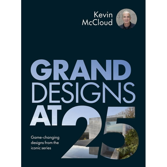 Grand Designs at 25: Game-Changing Designs from the Iconic Series, (Hardcover)