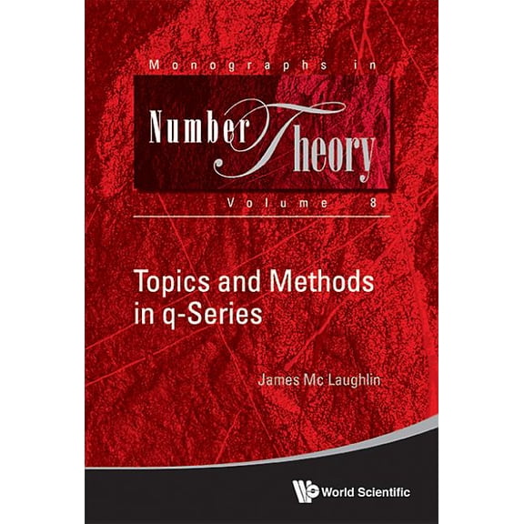 Monographs in Number Theory Topics and Methods in Q-Series, Book 8, (Paperback)