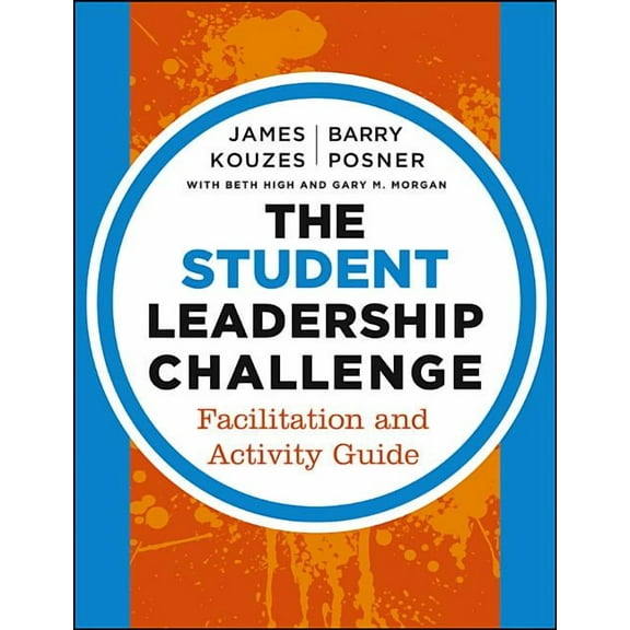 J-B Leadership Challenge: Kouzes/Posner The Student Leadership Challenge: Facilitation and Activity Guide, Book 278, (Paperback)