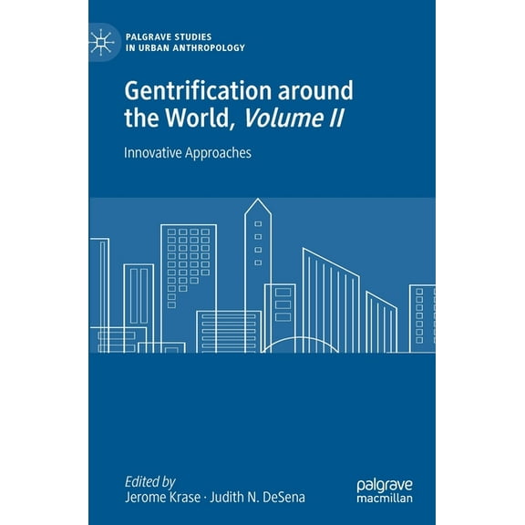 Palgrave Studies in Urban Anthropology Gentrification Around the World, Volume II: Innovative Approaches, (Hardcover)