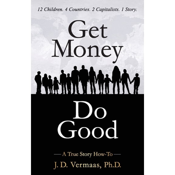 Get Money Do Good: A True Story How-To (Paperback)