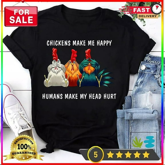 Sam Soft Chicken Make Me Happy Humans Make My Head Hurt T-Shirt, Chicken Shirt, Rooster S