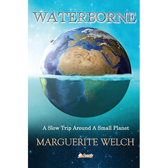 Waterborne: A Slow Trip Around a Small Planet (Paperback)