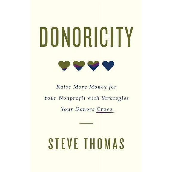 Donoricity: Raise More Money for Your Nonprofit with Strategies Your Donors Crave (Paperback)