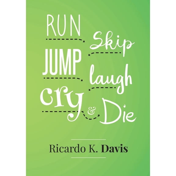 Run, Skip, Jump, Laugh, Cry, and Die, (Paperback)