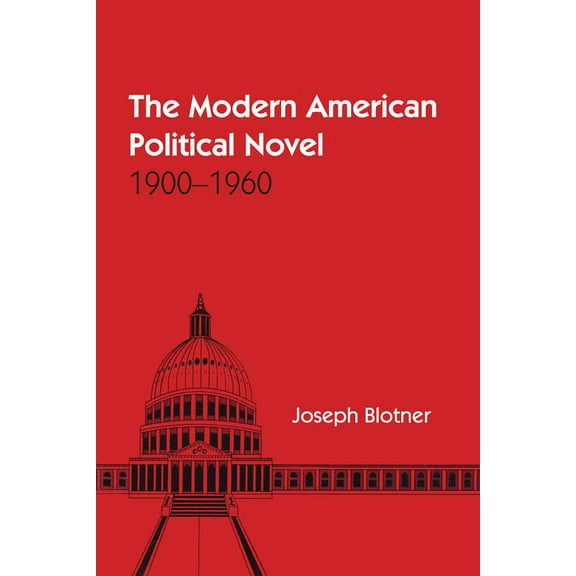 The Modern American Political Novel: 1900-1960, (Paperback)