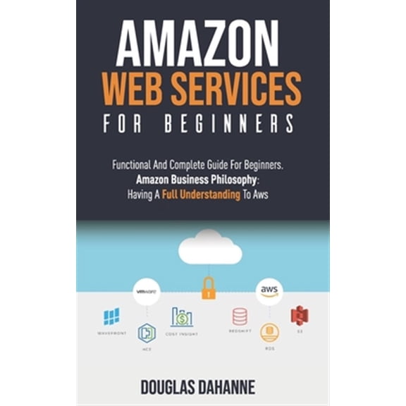 Pre-Owned Aws: AMAZON WEB SERVICES: Functional And Complete Guide For Beginners. Amazon Bun Ph