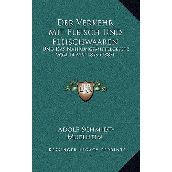 Der Verkehr Mit Fleisch Und Fleischwaaren: Und Das Nahrungsmittelgesetz Vom 14 Mai 1879 (1887) Paperback