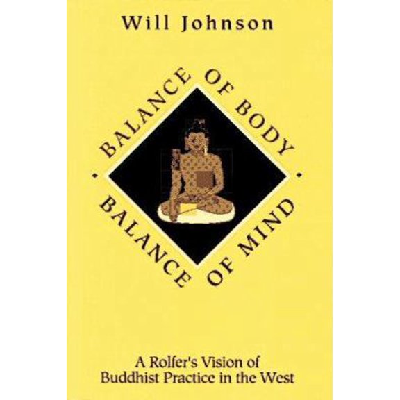 Pre-Owned Balance of Body Balance of Mind: A Rolfer's Vision of Buddhist Practive in the West (Paperback) 0893341630 9780893341633