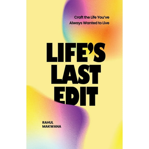 Life's Last Edit: Craft the Life You've Always Wanted to Live, (Paperback)
