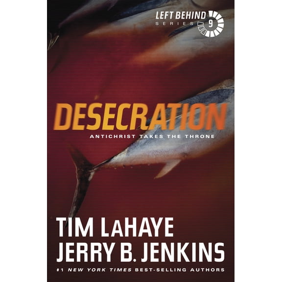 Left Behind Desecration: Antichrist Takes the Throne, Book 9, (Paperback)