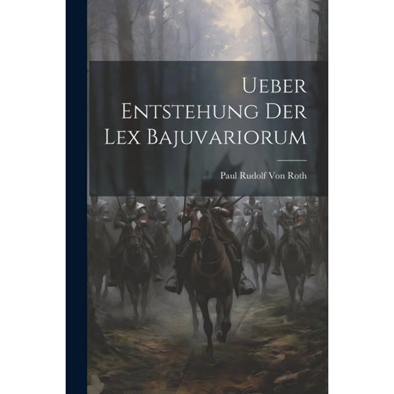 Ueber Entstehung Der Lex Bajuvariorum (Paperback)