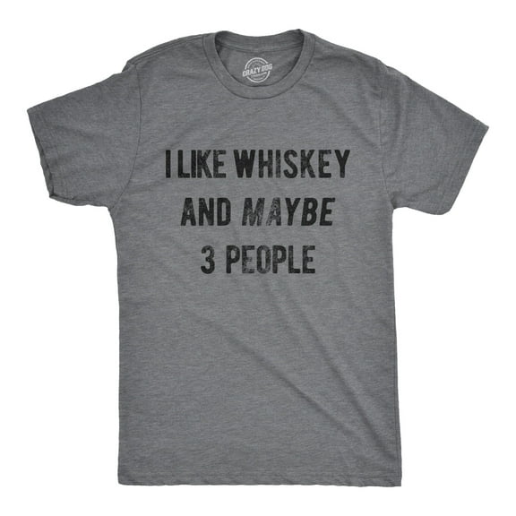 Mens I Like Whiskey and Maybe 3 People T shirt Funny Saying Drinking Novelty Top Graphic Tees