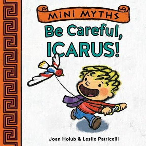 Pre-Owned Mini Myths: Be Careful, Icarus! (Board book) 1419716778 9781419716775