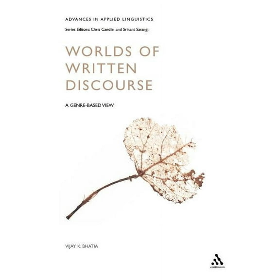 Advances in Applied Linguistics Worlds of Written Discourse: A Genre-Based View, (Paperback)