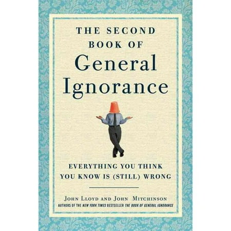 The Second Book of General Ignorance: Everything You Think You Know Is (Still) Wrong