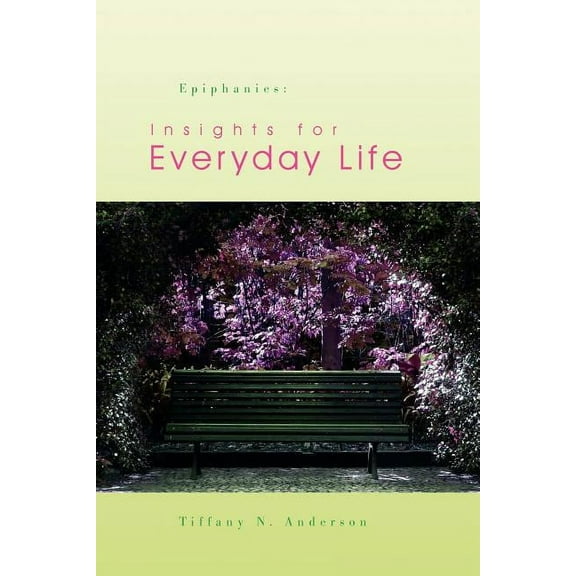 Epiphanies: Insights for Everyday Life, (Paperback)