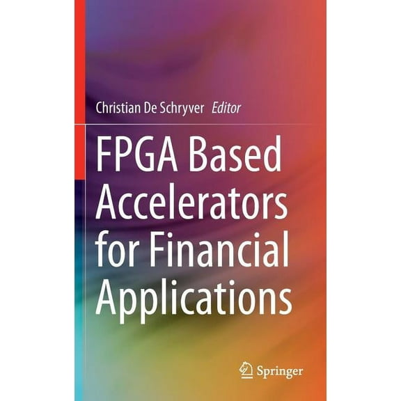 FPGA Based Accelerators for Financial Applications, (Hardcover)