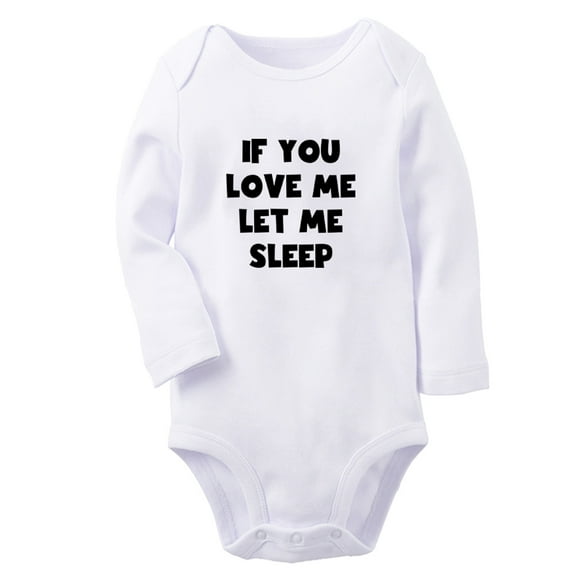 If You Love Me Let Me Sleep Funny Rompers, Newborn Baby Unisex Bodysuits, Infant Jumpsuits, Toddler 0-12 Months Kids Long Sleeves Oufits (White, 6-12 Months)
