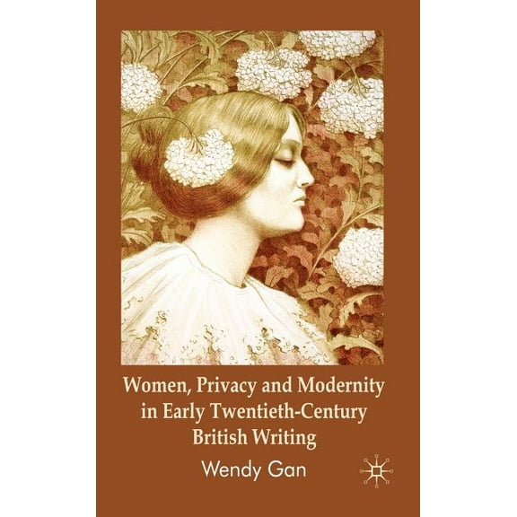 Women, Privacy and Modernity in Early Twentieth-Century British Writing, (Hardcover)