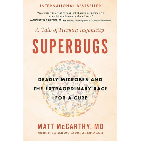 Superbugs: Deadly Microbes and the Extraordinary Race for a Cure: A Tale of Human Ingenuity, (Paperback)