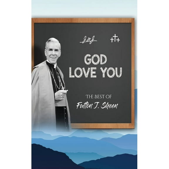 God Love You: The Best of Fulton J. Sheen, (Hardcover)