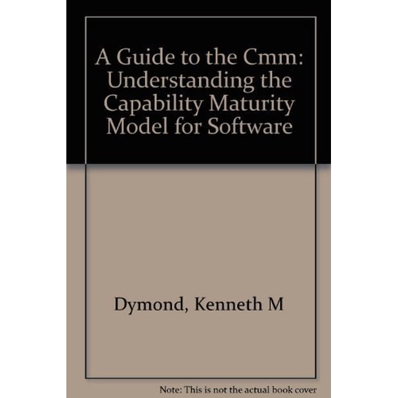 Pre-Owned A Guide to the Cmm: Understanding the Capability Maturity Model for Software, 9780964600805, 0964600803, Paperback,