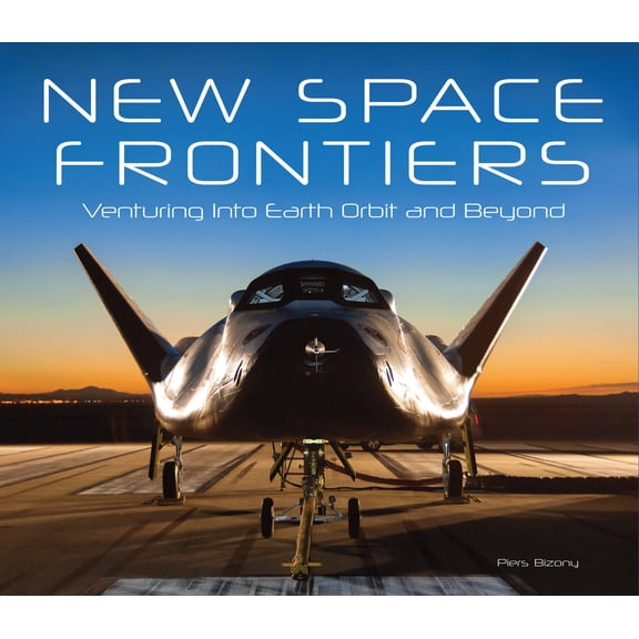 New Space Frontiers : Venturing into Earth Orbit and Beyond (Hardcover)