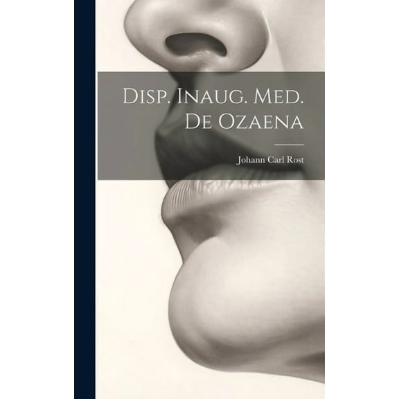 Disp. Inaug. Med. De Ozaena (Hardcover)