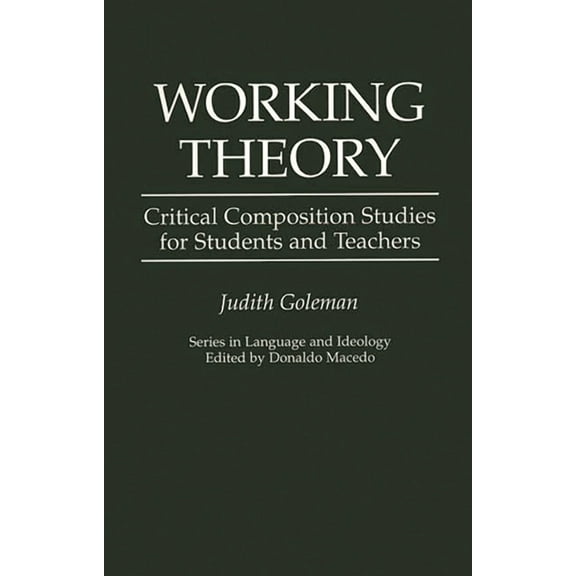 Series in Language and Ideology, 1069-68 Working Theory: Critical Composition Studies for Students and Teachers, (Paperback)