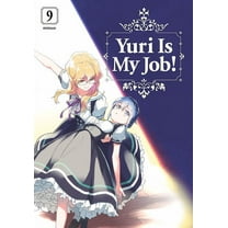 Yuri Is My Job! Yuri Is My Job! 9, (Paperback)