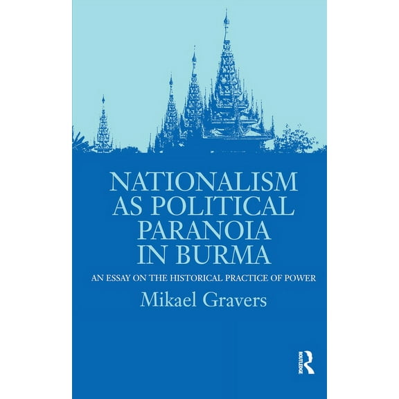 Nias Report Series Nationalism as Political Paranoia in Burma: An Essay on the Historical Practice of Power, Book 11, (Paperback)