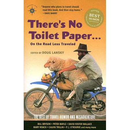There's No Toilet Paper... on the Road Less Traveled : The Best of Travel Humor and (Best Toilet To Purchase)
